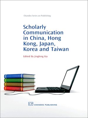 cover image of Scholarly Communication in China, Hong Kong, Japan, Korea and Taiwan